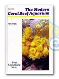 The Modern Coral Reef Aquarium Vol. 2